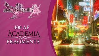 Final Fantasy XIII2 Fragment Locations Academia 400 AF [upl. by Aicissej]