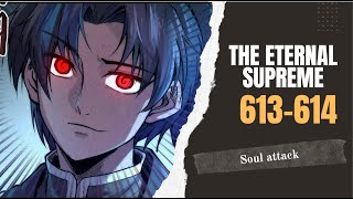 The Eternal Supreme Chapter 613614  Soul attack  Novel preview [upl. by Travis]