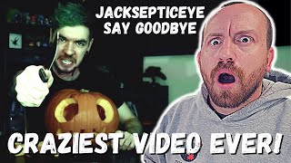 CRAZIEST VIDEO EVER Jacksepticeye Say Goodbye REACTION Antisepticeye [upl. by Adyaj]