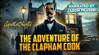 AGATHA CHRISTIE  The Adventure of the Clapham Cook  Narrated by Jason Fraser  Detective Tales [upl. by Gotthard]