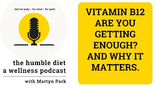 Podcast Ep 94 Vitamin B12  Are You Getting Enough And Why it Matters [upl. by Phyllida]