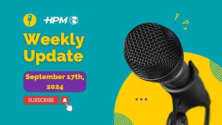 HPM Weekly Update September 17th 2024 [upl. by Egerton470]