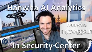 Hanwha PNVA9081R  UNBOXING and AI Analytics Configuration and Demo in Genetec Security Center [upl. by Elleirua]