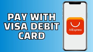 How to Pay Aliexpress with Visa Debit Card Easy [upl. by Riplex]