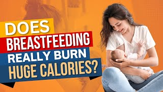 Does breastfeeding really burn a lot of calories [upl. by Rosamond506]