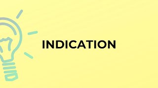 What is the meaning of the word INDICATION [upl. by Iturhs947]