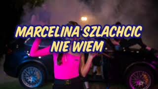 Marcelina szlachcic  Nie Wiem TEKST [upl. by Cuthburt616]