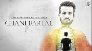 Chani Bartal  Yawar Abdal feat Habeel Bakshi Official Music Video [upl. by Roshelle]