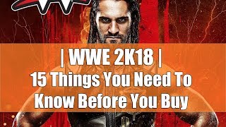 15 Things You Need To Know Before You Buy WWE 2K18 [upl. by Sabsay]