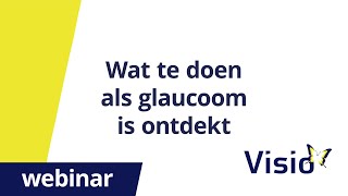 Wat te doen als glaucoom is ontdekt webinar [upl. by Irrab]