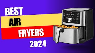 Best Air Fryers 2024 🛒 Tested amp Compared [upl. by Eltsirc]