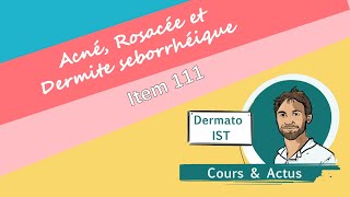 Dermatoses faciales acné rosacée dermite seborrhéique item 111 [upl. by Terces]