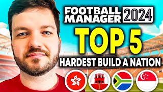 Top 5 Toughest Build a Nation Challenges Revealed  FM24 Build A Nation  FM Save Ideas [upl. by Oibirot]