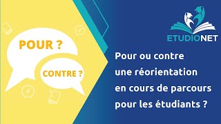 Pour ou contre une réorientation en cours de parcours pour les étudiants [upl. by Ecneps225]