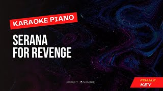 Serana  For Revenge  Karaoke Piano Female Key [upl. by Gazzo519]