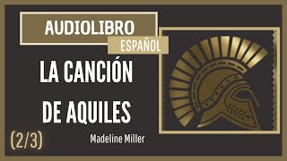 23 Audiolibro La canción de Aquiles  Madeline Miller 2da parte caps 1222 [upl. by Fortunato]