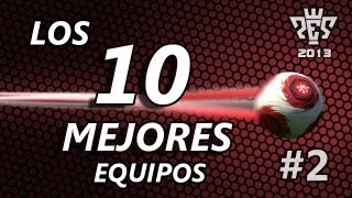 PES 2013  Los 10 mejores equipos  Capítulo II [upl. by Halladba50]