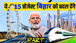 Top 15 Mega Projects in Bihar  Bihar Upcoming Mega Projects  Chandradev Zone [upl. by Haakon]