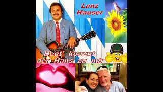 Lenz Hauser  Heut kommt der Hans zu mir [upl. by Atalaya979]