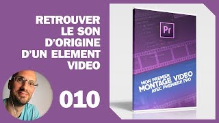 Comment retrouver le son dorigine dun élément vidéo dans première pro cc 2018 [upl. by Ayifa374]