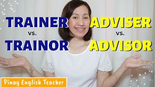 TRAINER vs TRAINOR  ADVISER vs ADVISOR Whats the difference [upl. by Doti519]