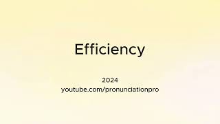 How to Pronounce Efficiency [upl. by Anileva]