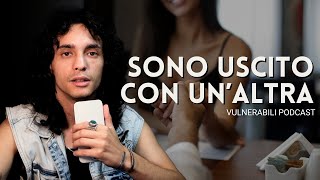 Conoscere altre persone dopo la fine di una relazione  vulnerabili podcast [upl. by Ciredec]