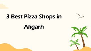 3 Best Pizza Shops in Aligarh Uttar Pradesh 2024  Pizzerias [upl. by Farnsworth]