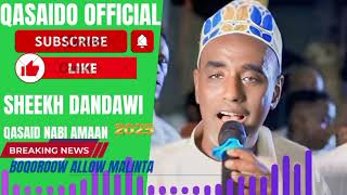 DANDAWI 2025 QASAID NABI AMAAN BOQOROW ALLOW MAALINTA LA ISKU SOO BAXO NA BADBAADI AAKHIRO DANDAWI [upl. by Ecirted921]