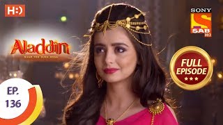 Aladdin  Ep 136  Full Episode  21st February 2019 [upl. by Rafa]