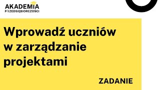 Wprowadź uczniów w zarządzanie projektami  zadanie [upl. by Aiepoissac]