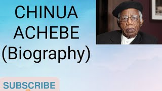 CHINUA ACHEBE BIOGRAPHY [upl. by Lynnette]