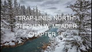 quotTrap lines Northquot Chapter 10 1930s Northern Ontario Canada True Trapping novel [upl. by Isolda]