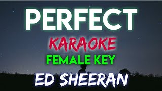 PERFECT  ED SHEERAN ┃ FEMALE KEY KARAOKE VERSION [upl. by Livvy]