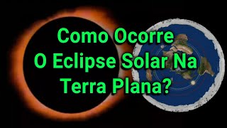 Eclipse Na Terra Plana Como Ocorre [upl. by Dihahs348]