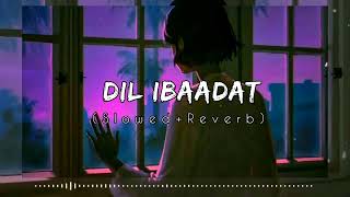 Dil Ibaadat SlowedReverb  Pritam amp KK  Tum Mile  Maya Vibes  Textaudio [upl. by Margarethe867]