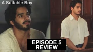 A Suitable Boy Episode 5 Review  Ishaan Khatter  Tabu  Tanya Maniktala  Mira Nair  BBC Drama [upl. by Ashia660]