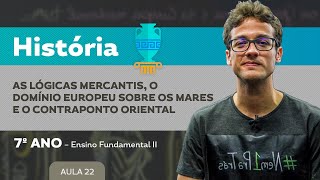 As lógicas mercantis o dom eur sobre os mares e o contraponto oriental – História – 7º ano – EF [upl. by Ecreip]