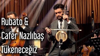 Rubato amp Cafer Nazlıbaş  Tükeneceğiz [upl. by Ajtak]