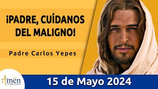 Evangelio De Hoy Miércoles 15 Mayo 2024 l Padre Carlos Yepes l Biblia l Juan 17 11b19 l Católica [upl. by Wiencke305]