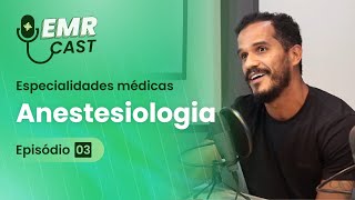 Especialidades Médicas Anestesiologia  EMRCast  Episódio 03 [upl. by Anrahs452]