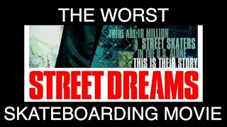 Street Dreams The Worst Skateboarding Movie [upl. by Gennaro]