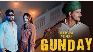 GUNDAY  OFFICIAL VIDEO Krishan Madha  suresh Choudhary  sunil Choudhary  New Gunday song [upl. by Adalard53]