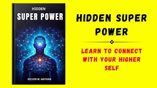 Hidden Super Power Learn to Connect with Your Higher Self Audiobook [upl. by Lelia156]