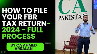 How to file your FBR Income Tax Return for Tax Year 2024 by CA Ahmed Arsalan [upl. by Dame97]