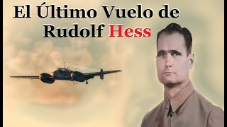 Héroe o Iluso El Intrigante Vuelo de Rudolf Hess hacia Inglaterra [upl. by Houlberg599]