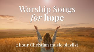 Worship Songs to Bring Hope 2024 ✝️ 2 hours of Non Stop Christian Music  There is Hope Today [upl. by Nanon]