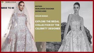 Zuhair Murad  Explore the Bridal Collection by the Celebrity Designer [upl. by Kreitman438]