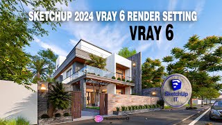 VRay 6 Render Settings  SketchUp 2024 Renders to the Next Level [upl. by Eirrahs4]