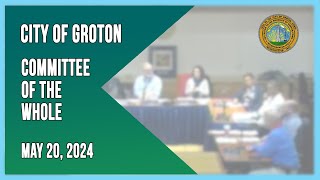 City of Groton Committee of the Whole 52024 [upl. by Nosnev851]